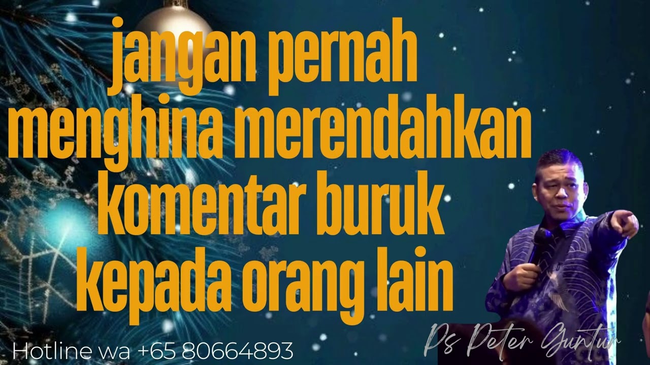 JANGAN PERNAH MENGHINA MERENDAHKAN DAN KOMENTAR BURUK KEPADA ORANG LAIN - PETER GUNTUR