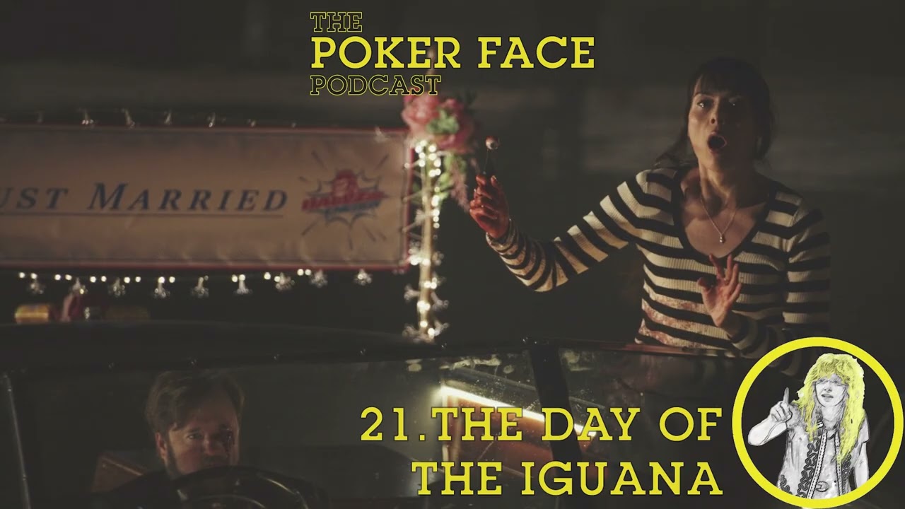 The Day of the Iguana - Episode 21 - The Poker Face Podcast