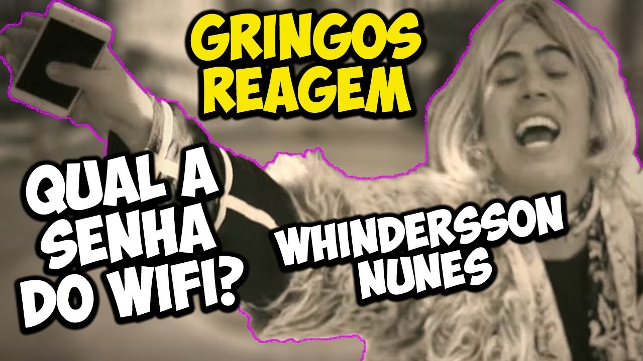GRINGOS REAGEM - QUAL É A SENHA DO WIFI - WHINDERSSON NUNES