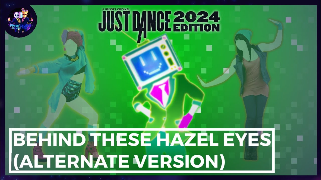 Behind These Hazel Eyes (Alternate Version) - Kelly Clarkson | Just Dance Fanmade Mashup