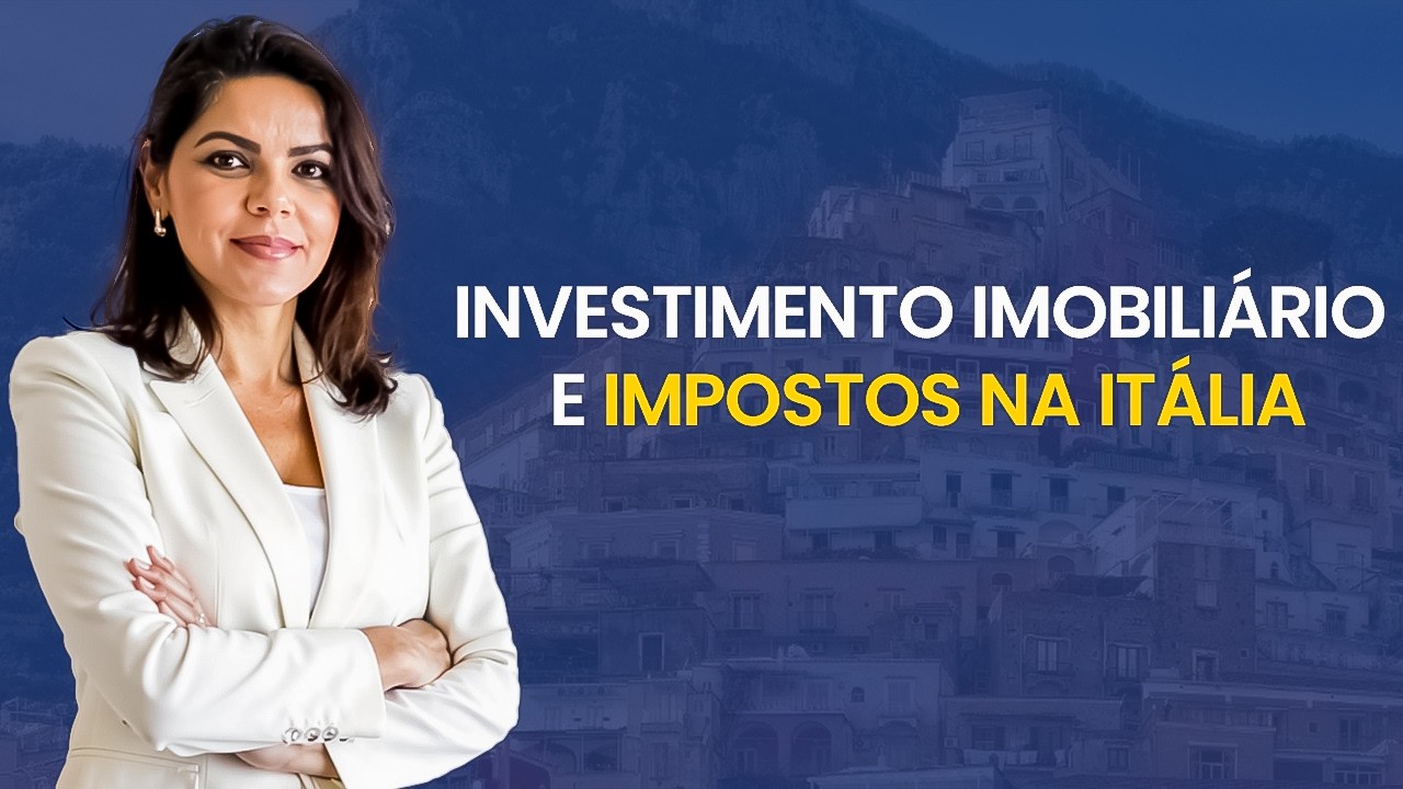 Impostos Imobiliários Na Itália: Tudo o Que Você Precisa Saber Antes de Comprar