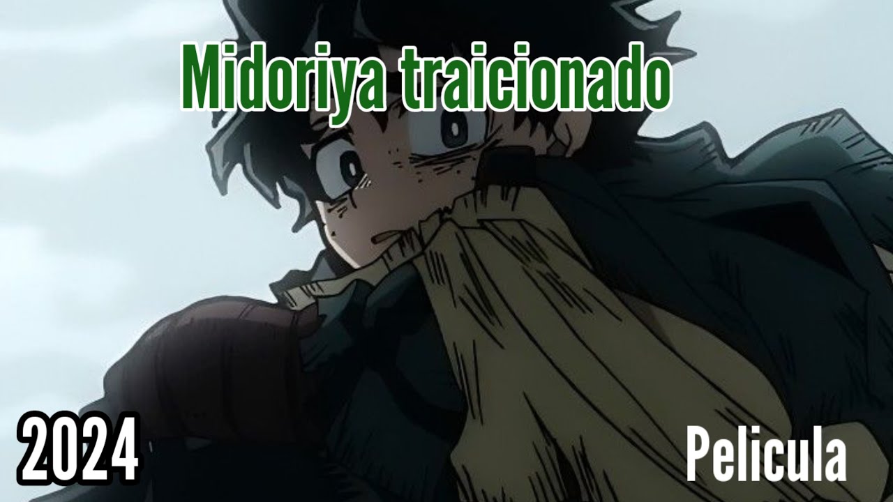 QHPS Midoriya era traicionado por sus amigos. [Película]