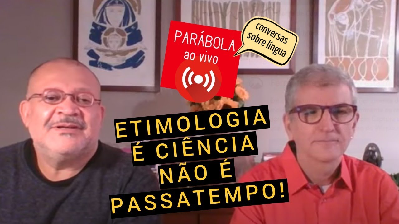 ETIMOLOGIA É CIÊNCIA NÃO É PASSATEMPO!