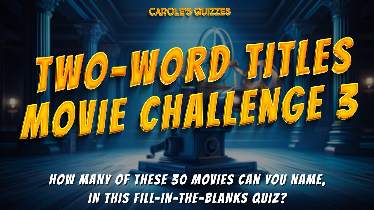 TWO-WORD TITLES Movie Challenge 3: Can You Name These 30 Movies?