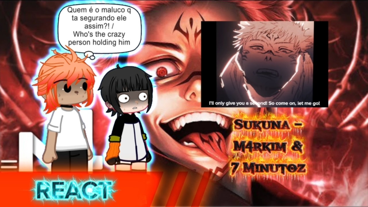 🇧🇷/🇺🇲 || DMDP reagindo a Sukuna - M4rkim & 7 Minutoz || Gacha Nebula