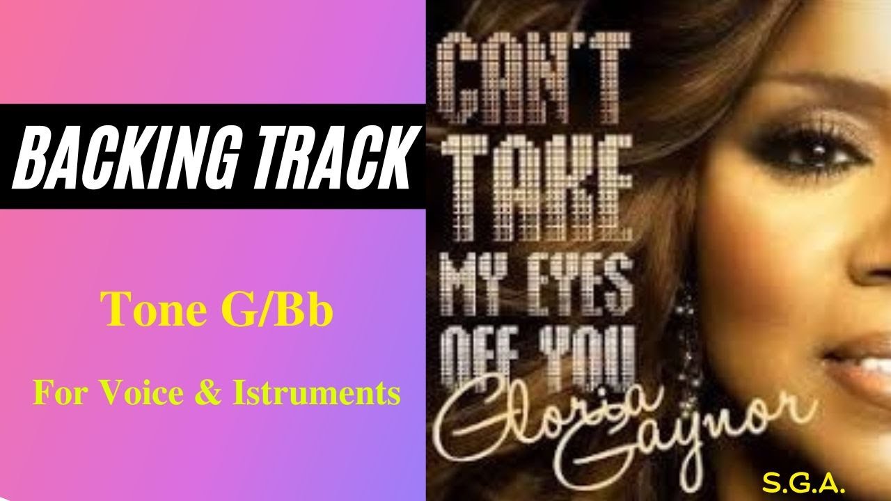 Can't Take My Eyes Off You - Gloria Gaynor Version (Backing Track  G / Bb)