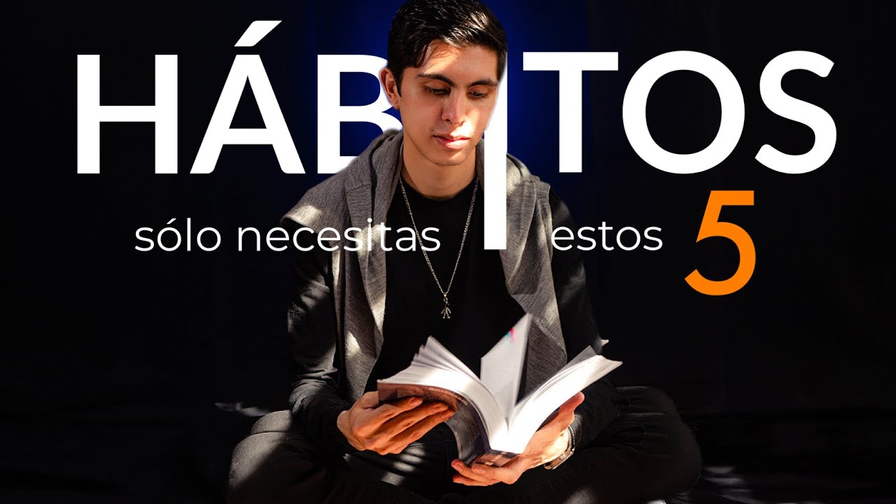 Los 5 Hábitos que (realmente) Cambiaron mi Vida