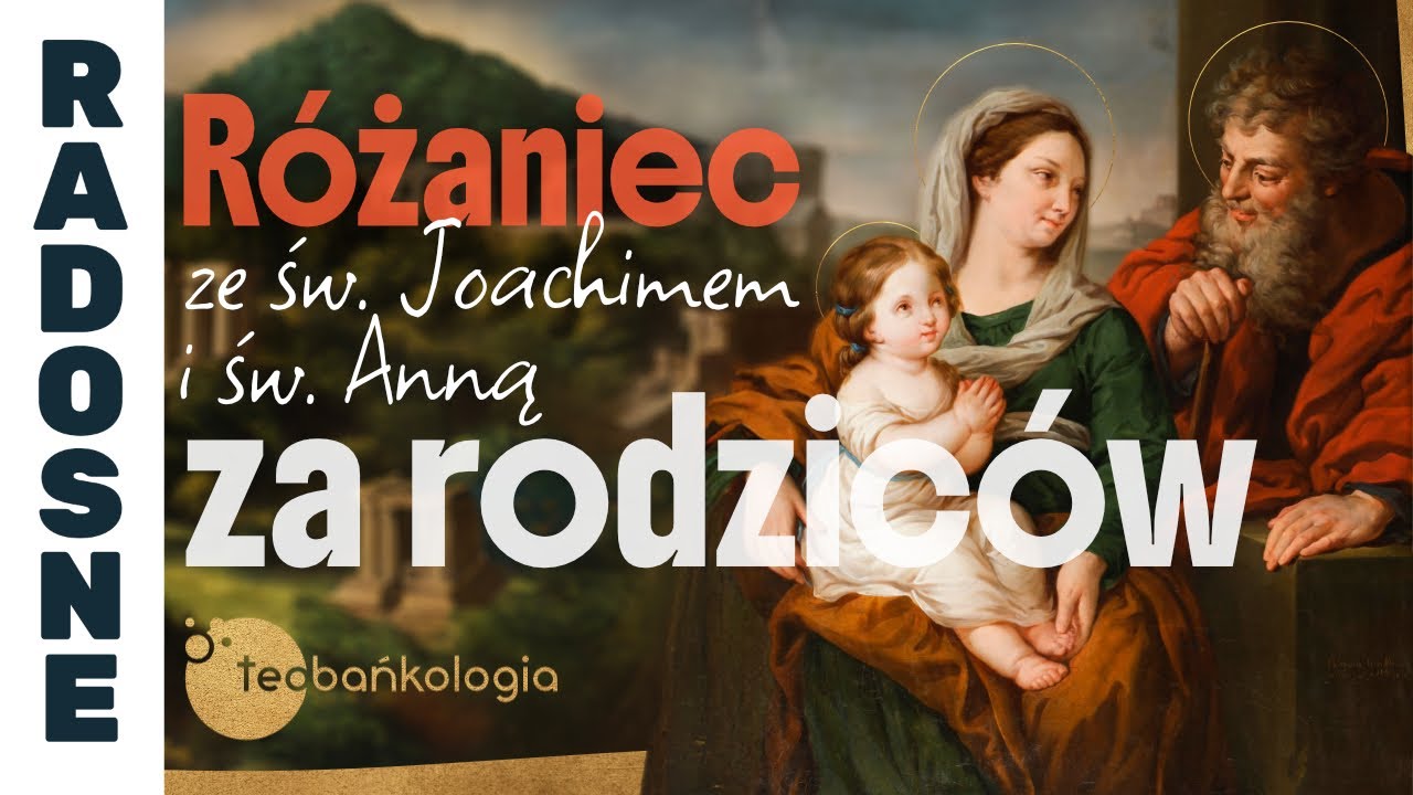 R&oacute;żaniec Teobańkologia ze św. Joachimem i Anną za rodzic&oacute;w | 26.07
