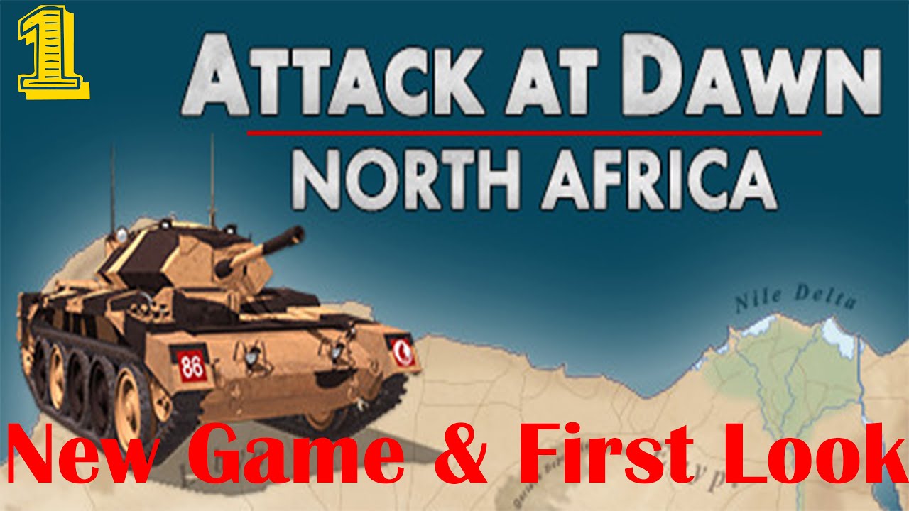 Attack At Dawn: North Africa | First Look | Preview | German Campaign | Part 1