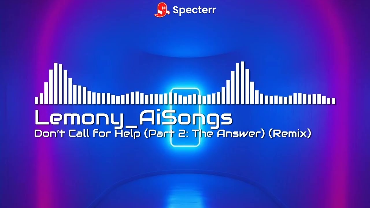 Don’t Call for Help (Part 2: The Answer) (Remix) (Lyrics in the Desc)