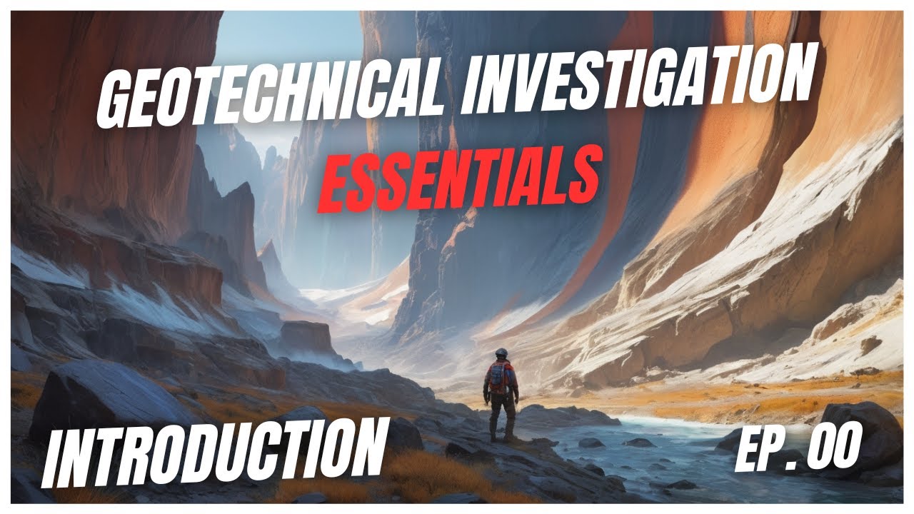 00- Introduction to the Geotechnical Investigation Essentials