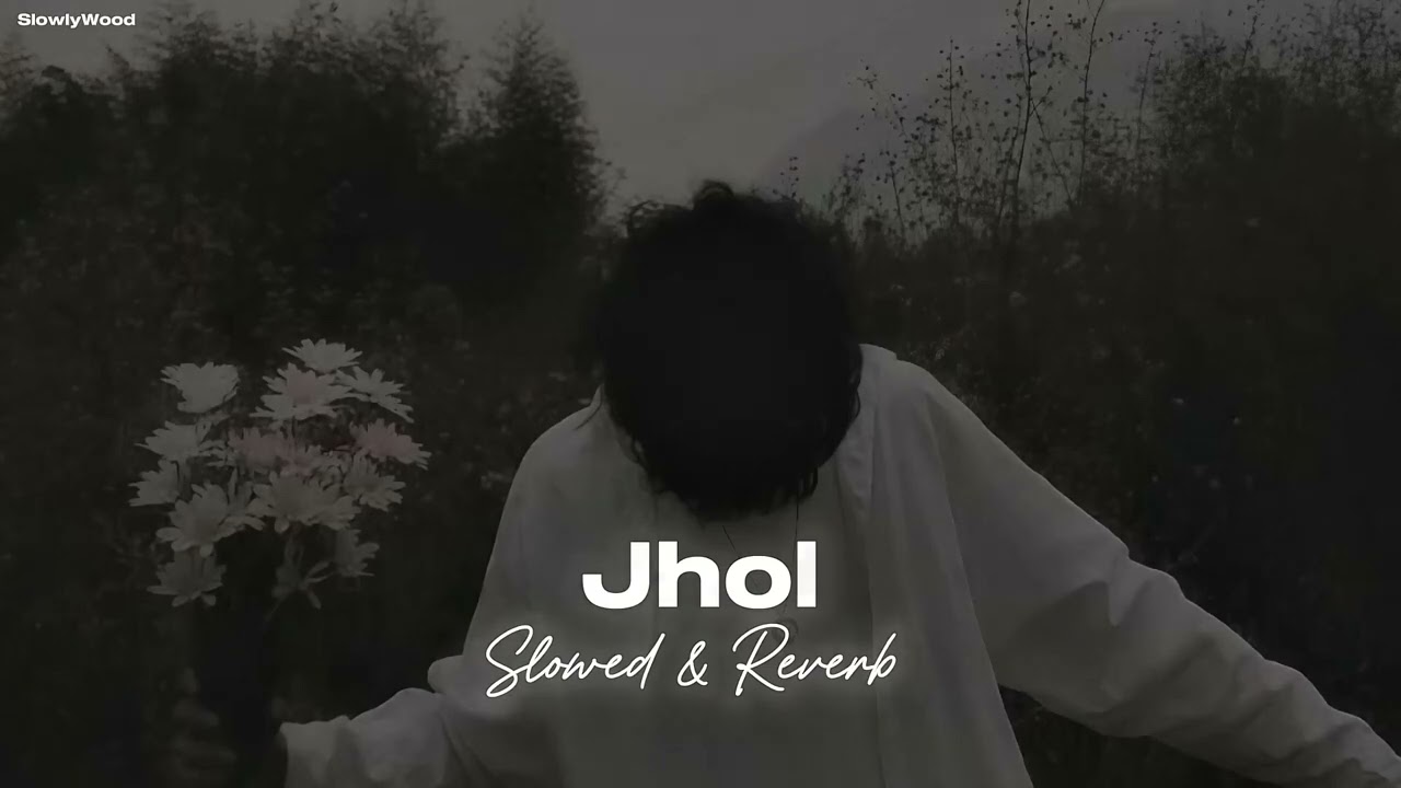Jhol (Slowed & Reverb) | Slowed & Reverb Song | SlowlyWood