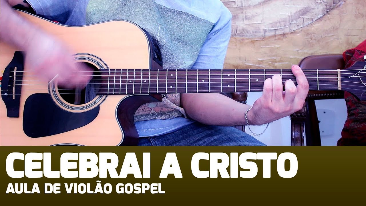 Aula de Violão Gospel - Celebrai a Cristo (Corinho Fácil)