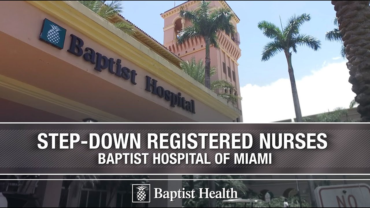 Step-Down Registered Nurses at Baptist Hospital of Miami