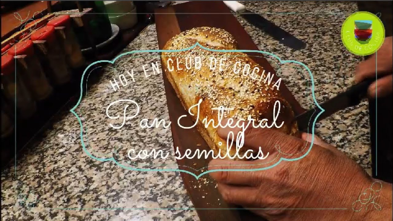 Pan Integral Multicereal con semillas - Club de Cocina