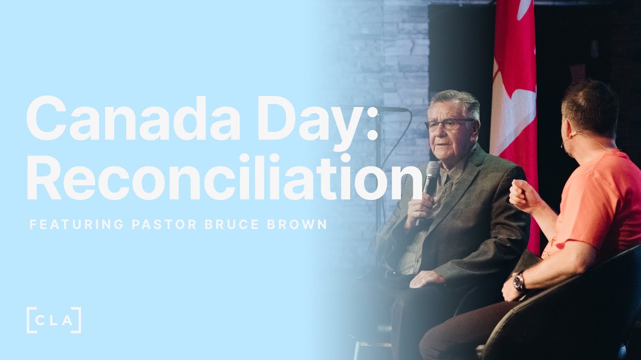 Canada Day Reconciliation | Pastor Bruce Brown | Christian Life Assembly