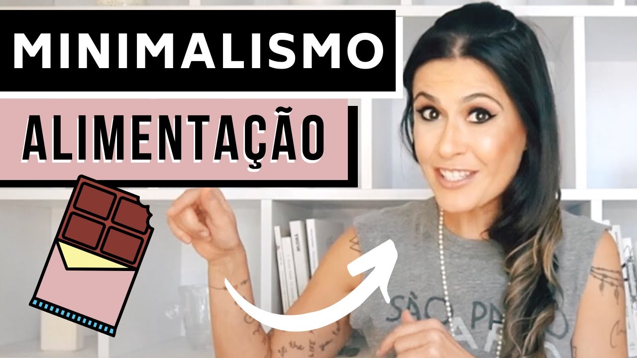MINIMALISMO: ALIMENTAÇÃO | SÉRIE PROVOCAÇÕES
