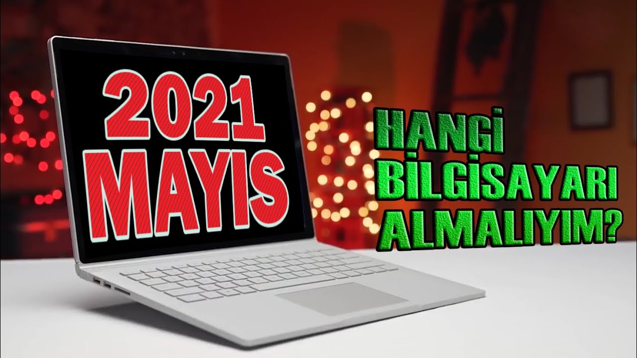 Hangi Bilgisayarı Almalıyım? (2021 Araştırması)