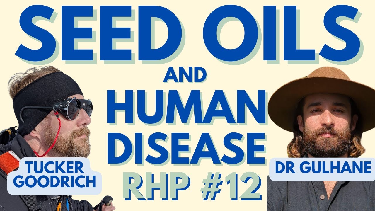 Tucker Goodrich: Toxic harm of seed oils and linoleic acid | Regenerative Health Podcast #12