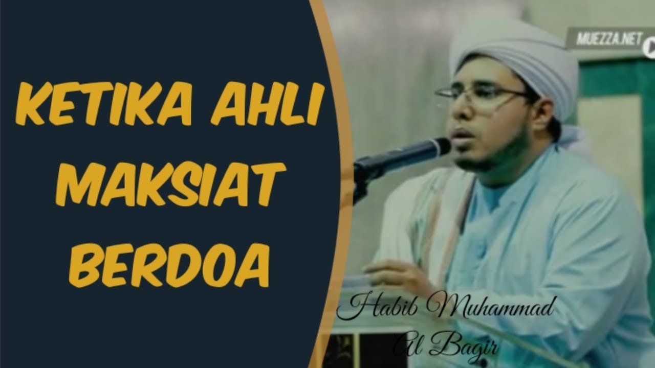 Ketika Ahli Maksiat Berdoa | Habib Muhammad Al Bagir