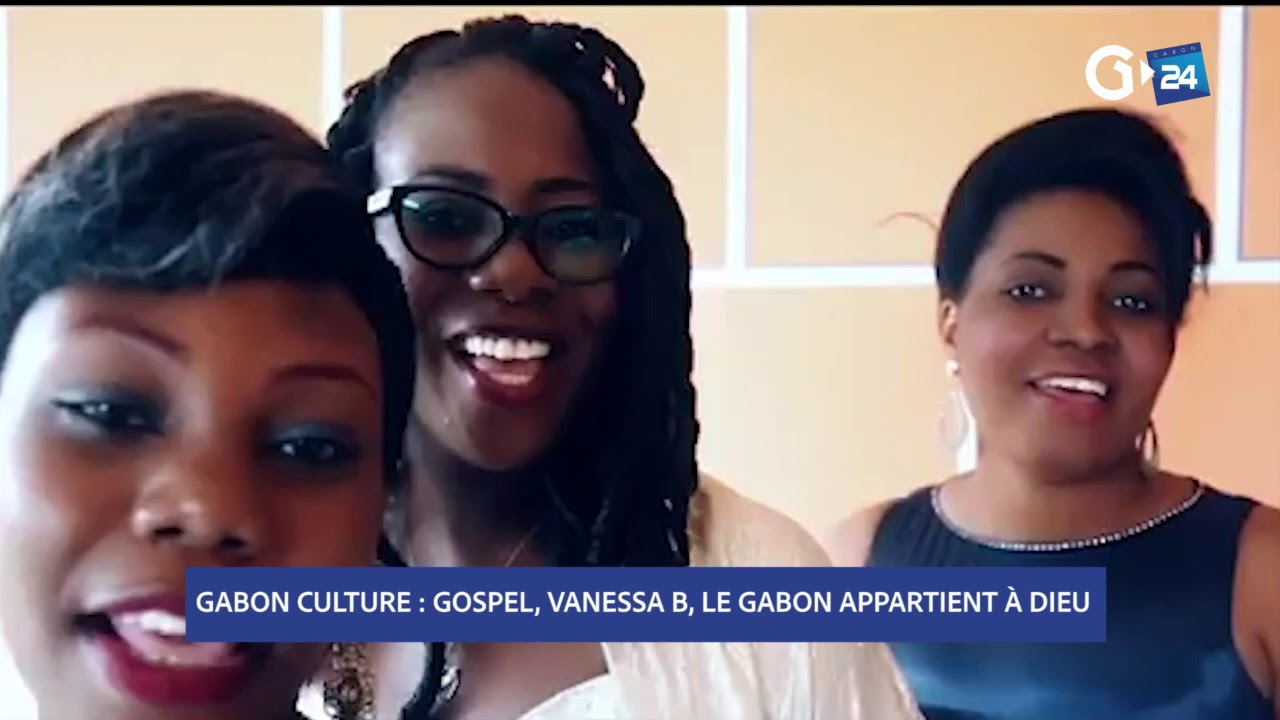 GABON   CULTURE   GOSPEL   VANESSA B , LE GABON APPARTIENT À DIEU