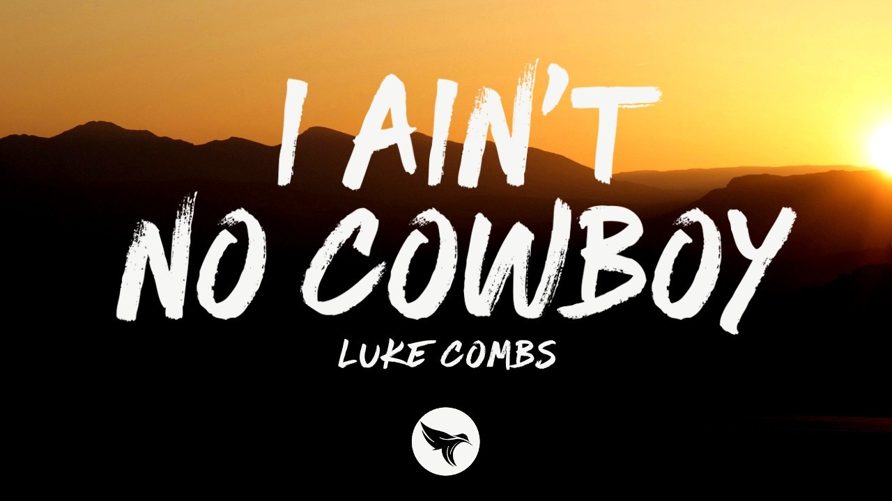 Luke Combs - I Ain't No Cowboy (Lyrics)