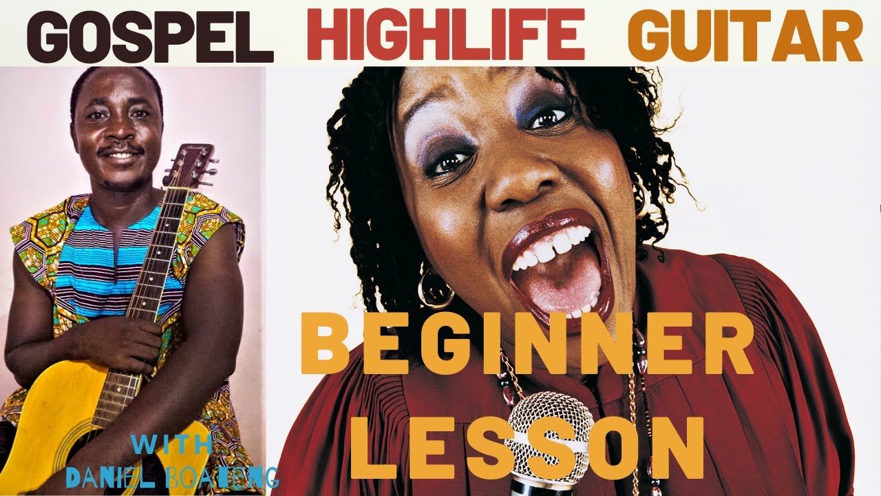 Gospel Highlife Guitar Beginner Lessons YOU WILL NOT FORGET!