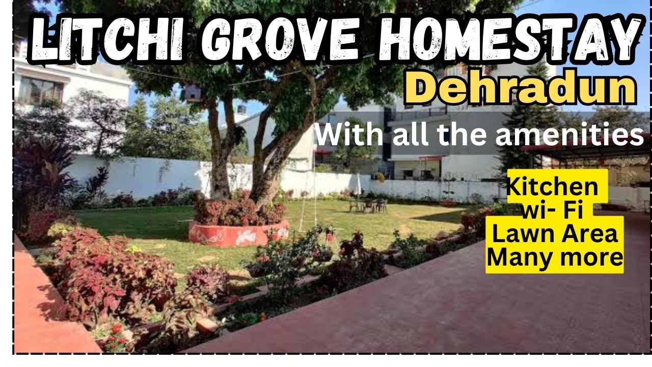 Litchi Grove Homestay Dehradun|| होमस्टे जहां आपको मिले घर जैसी सुविधाएं