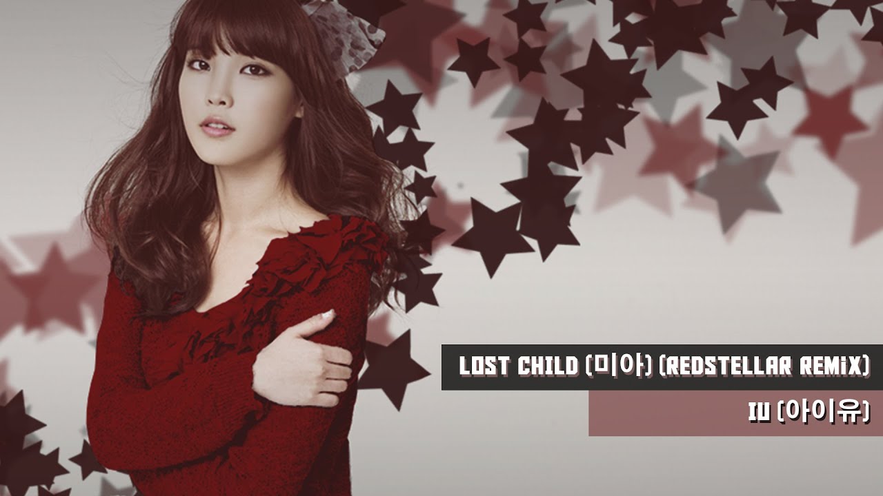 IU (아이유) - Lost Child (미아) (Redstellar Remix)