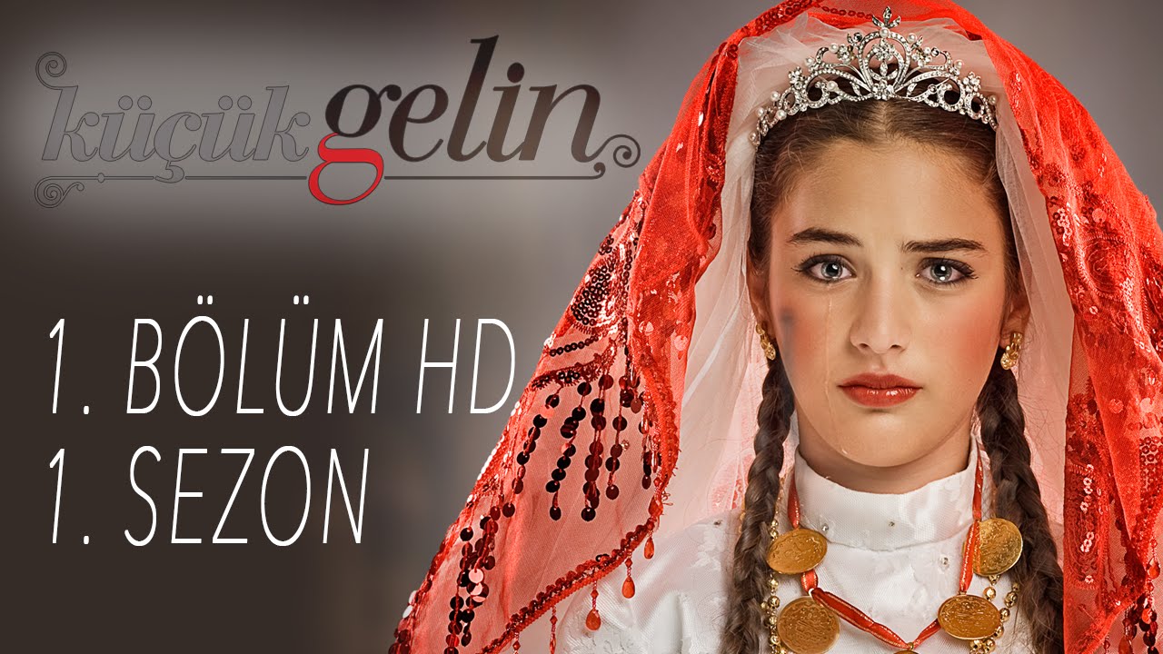 Küçük Gelin - 1. BÖLÜM HD | 1. Sezon