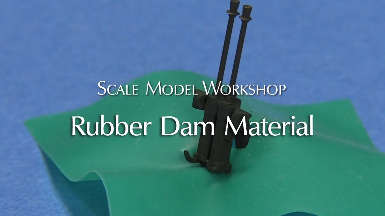 Rubber Dam Material for Scale Modeling