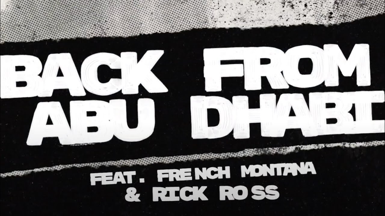 Back From Abu Dhabi ft. French Montana & Rick Ross (Official Lyric Video)