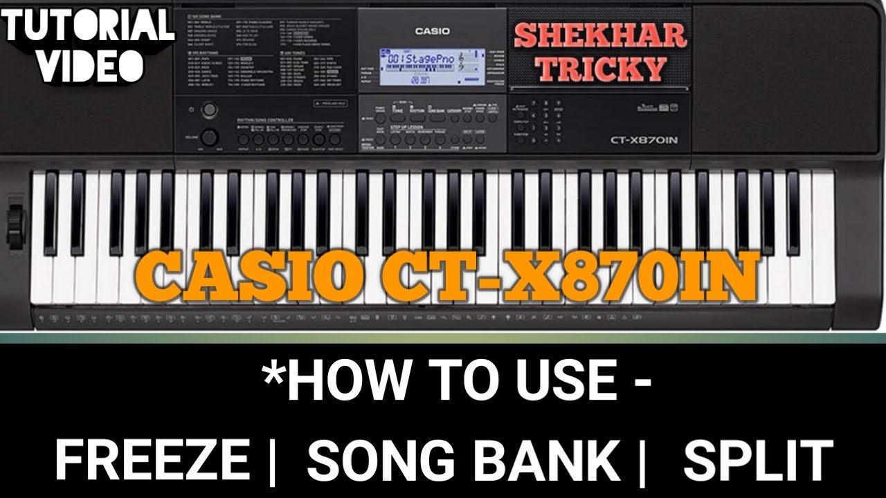 Tutorial Video | CASIO CT-X870IN | How To Use FREEZE, SONG BANK STORE, SPLIT | On KEYBOARD - PIANO
