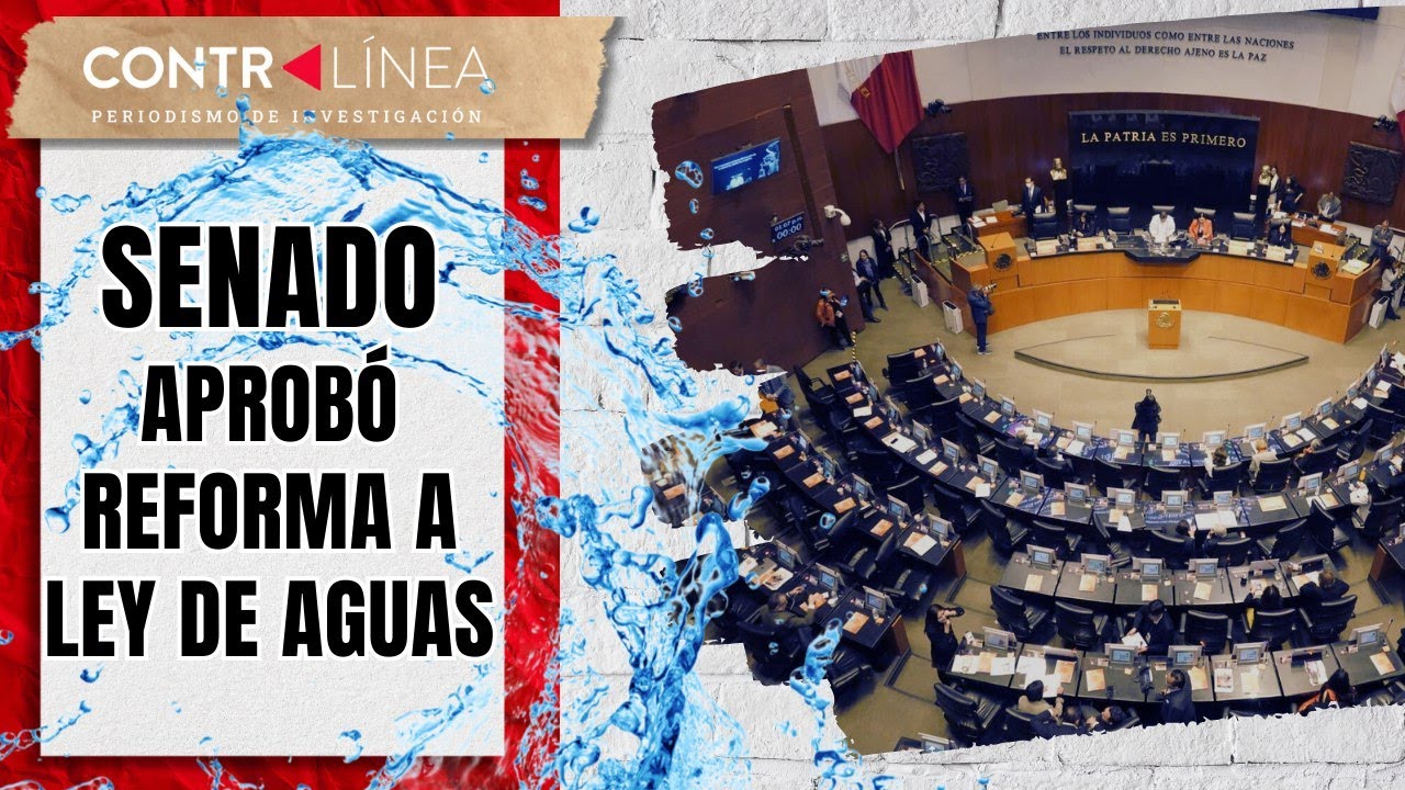 Senado aprobó reforma a Ley de Aguas                                            