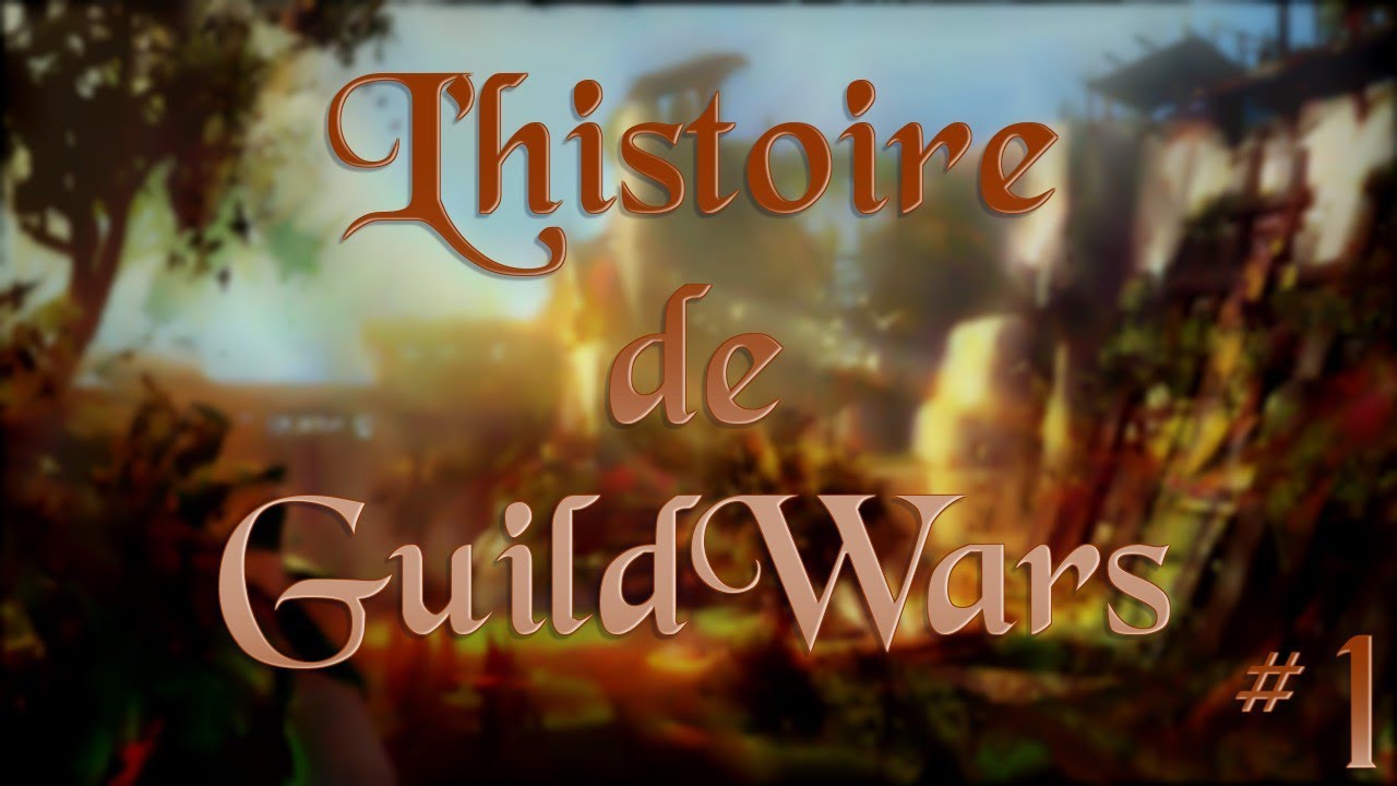 GW : L'histoire compl&egrave;te de GuildWars : Partie 1
