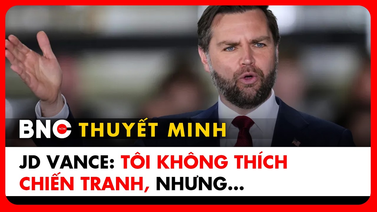 Thuyết minh: JD Vance: TT Trump sẽ không kéo nước Mỹ vào “vũng lầy” của quá khứ chiến tranh