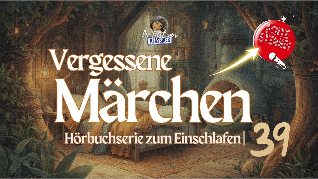 💫 Vergessene Märchen | Hörbuch zum Einschlafen (#39) 🌙 ECHTE Stimme