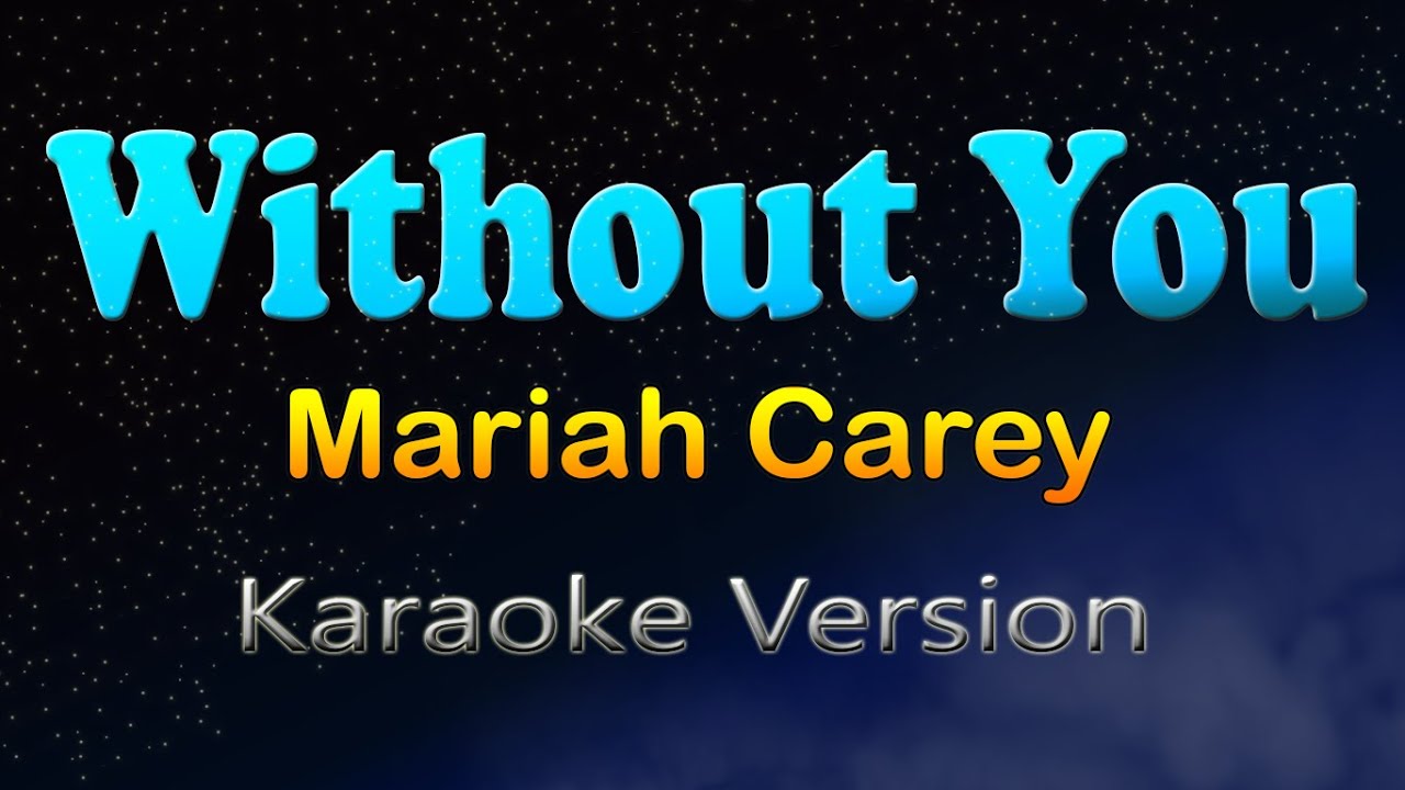 WITHOUT YOU - Mariah Carey (Karaoke Version)