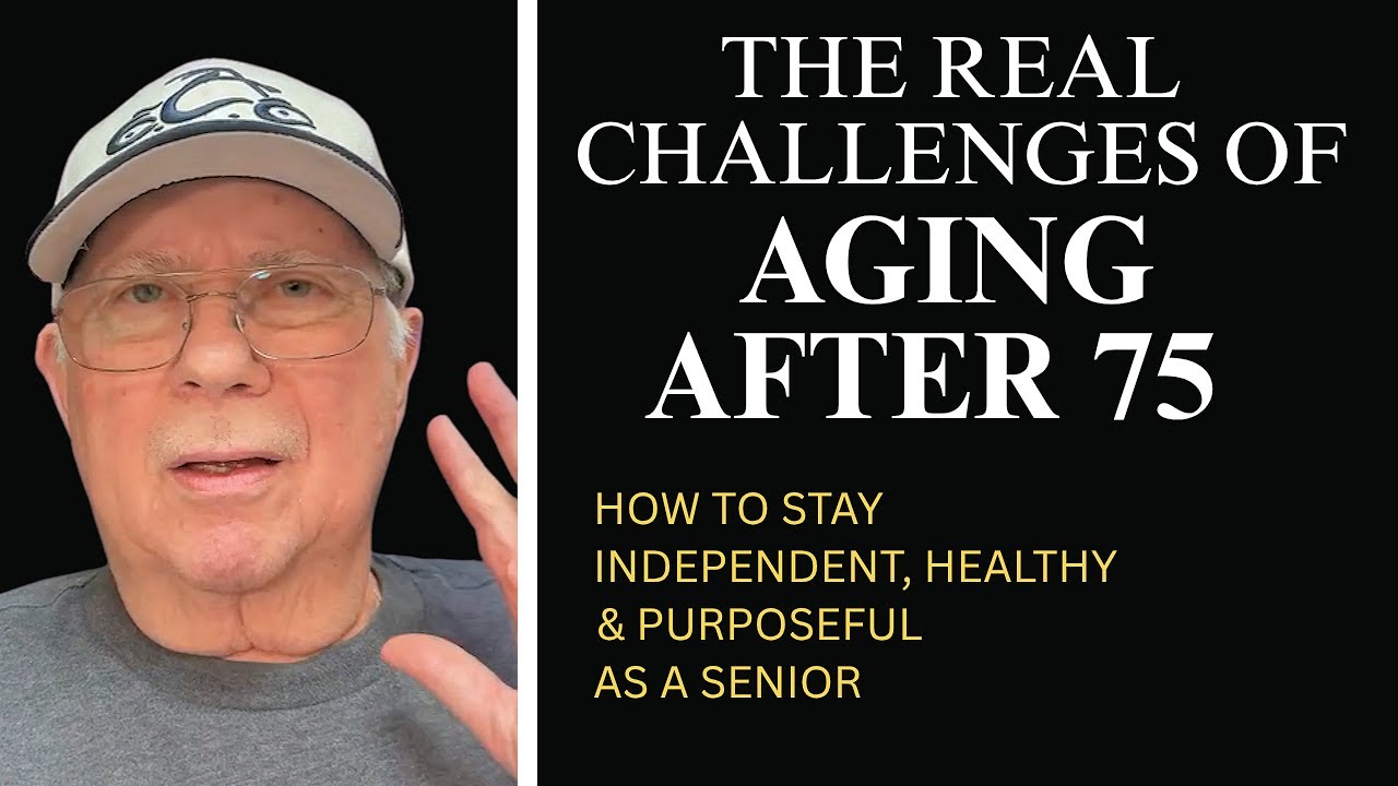 &ldquo;The Real Challenges of Aging After 70 | How to Stay Independent, Healthy & Purposeful as a Senior&rdquo;