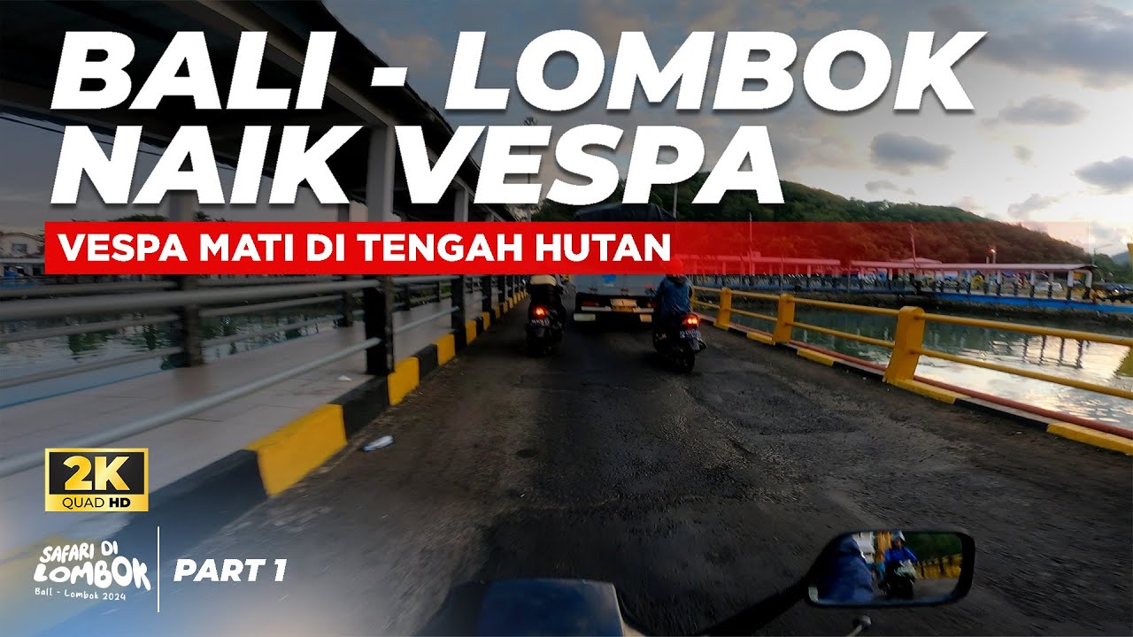 PART 1 ‼️ Bersama Vespa Kita ke Lombok, Solo Touring Bali - Lombok.