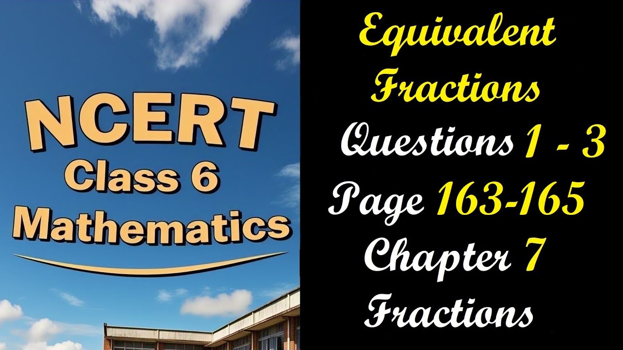 Equivalent Fractions and Questions 1-3 Page 163-165 | Class 6 Maths Chapter 7 Fractions