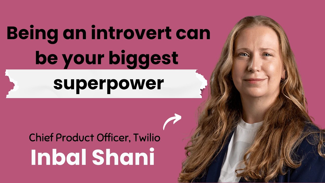 How an Introvert Became the CPO of a $19Bn Company | Inbal Shani (CPO, Twilio)