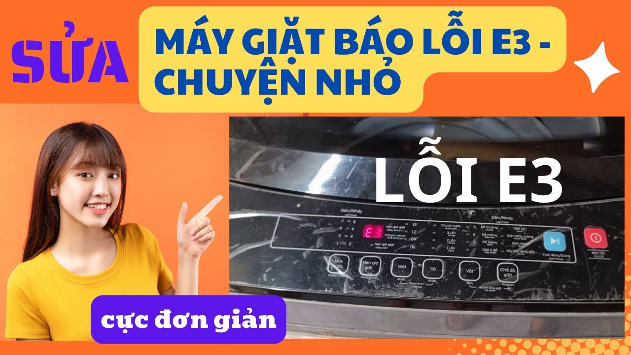 Cách sửa máy giặt báo lỗi E3 tự sửa tại nhà cực dễ