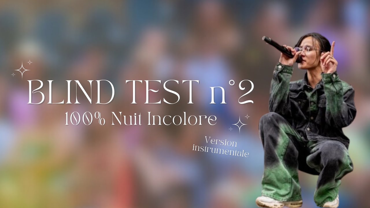 Blind Test n°2 100% Nuit Incolore VERSION INSTRUMENTALE