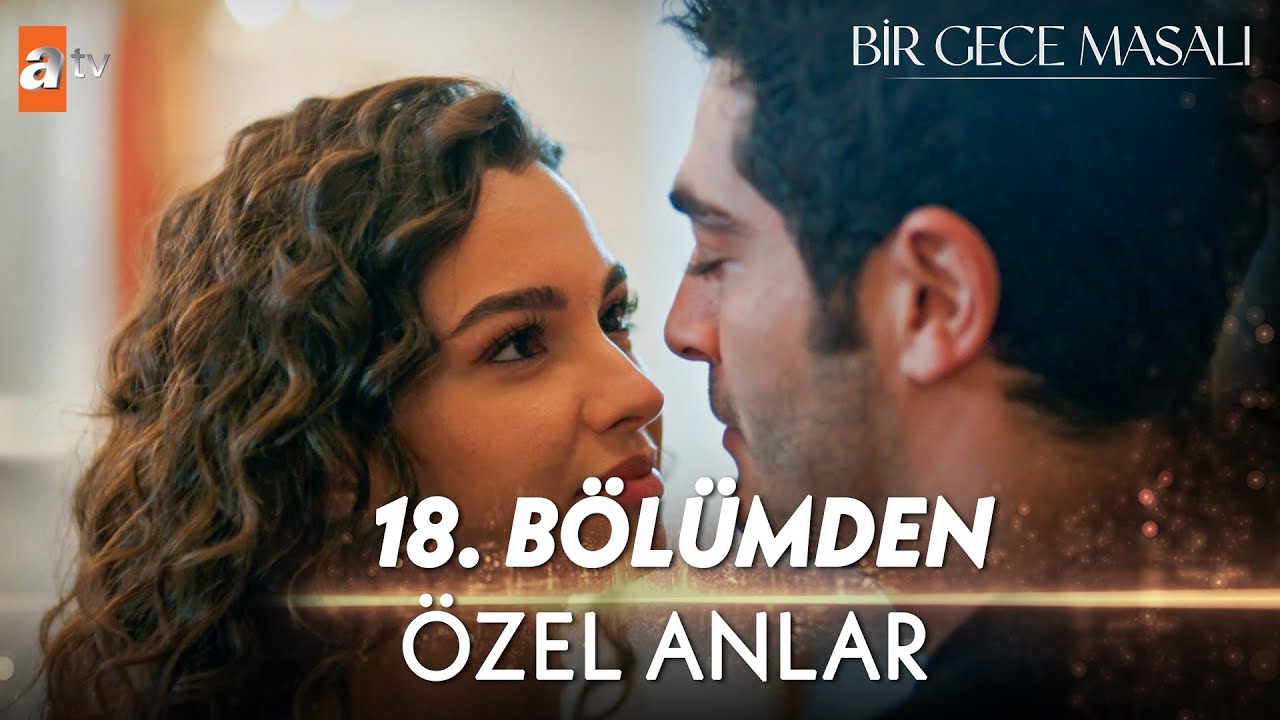 Bir Gece Masalı | 18. Bölümden Özel Anlar 🌙✨