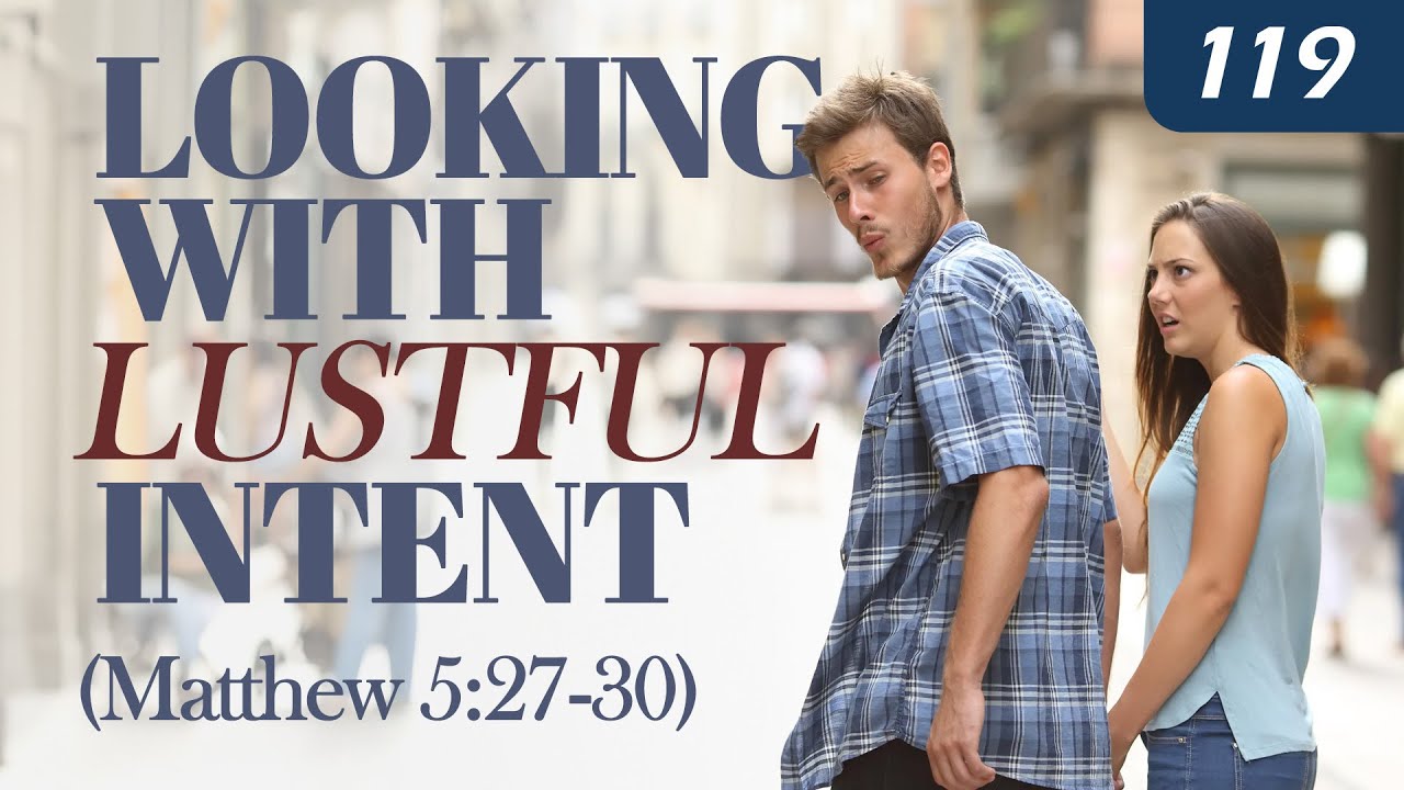 Looking With Lustful Intent (Matthew 