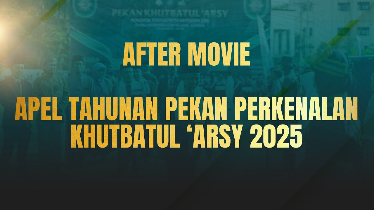 APEL TAHUNAN PEKAN PERKENALAN KHUTBATUL 'ARSY 2025