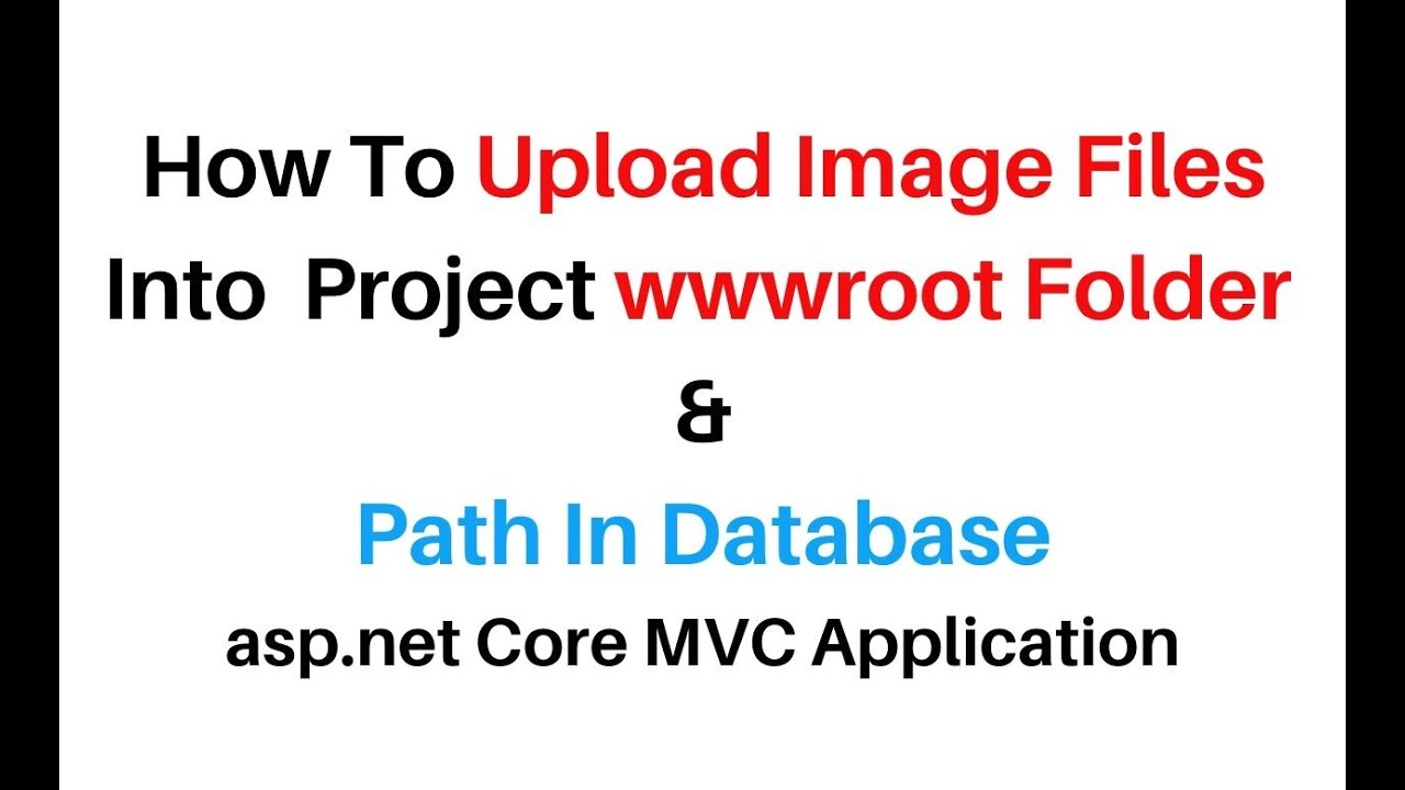 ASP.NET Core MVC Image Upload Folder wwwroot And Path In Database
