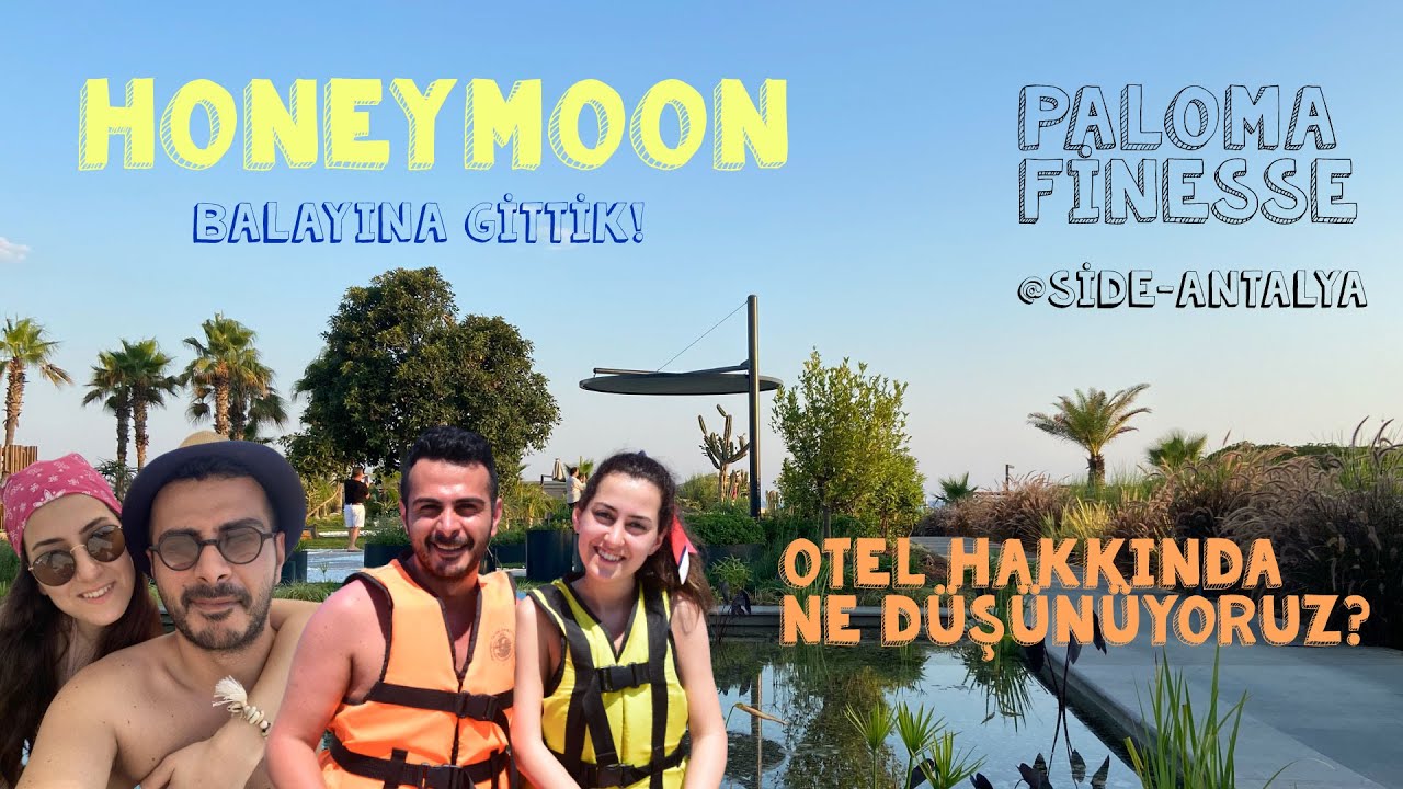 Balayına Çıktık! Paloma Finesse Otel Deneyimi & Honeymoon Vlog