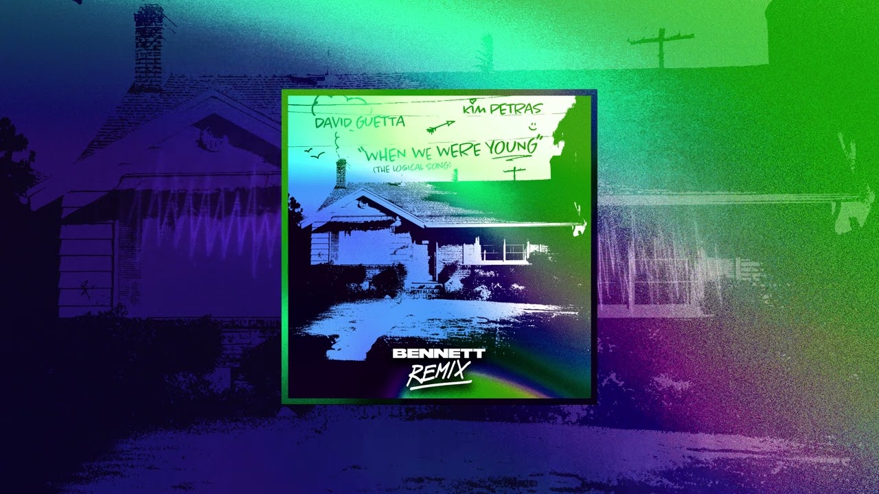 David Guetta & Kim Petras - When We Were Young (The Logical Song) [Bennett remix]